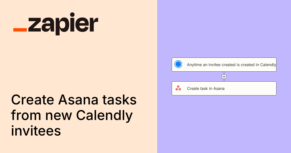 Anytime an invitee created is created in Calendly, create task in Asana ...